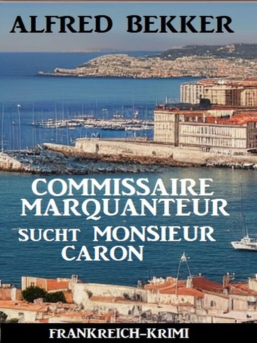 Title details for Commissaire Marquanteur sucht Monsieur Caron by Alfred Bekker - Available